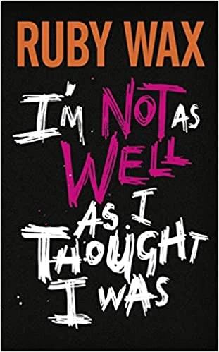 I¿m Not as Well as I Thought I Was – Ruby Wax – boek cover